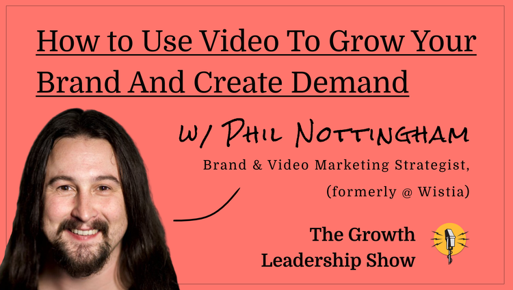 The Growth Leadership Show #10 - Phil Nottingham