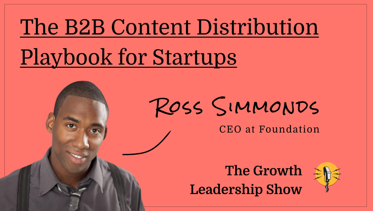 The Growth Leadership Show #18 - Ross Simmonds