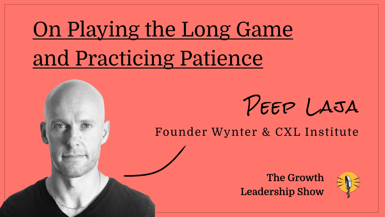 The Growth Leadership Show #3 - Peep Laja